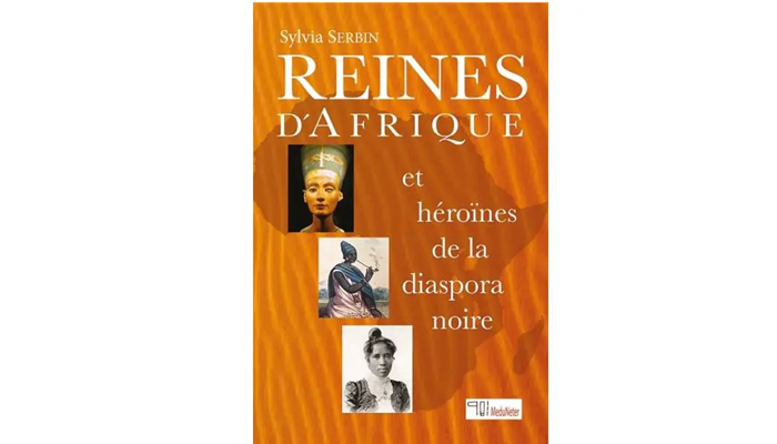 Reines d’Afrique de Sylvia Serbin : « L ’Afrique a des héroïnes dont nous devons nous réclamer avec fierté »